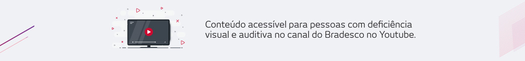 Conteúdo acessível para pessoas com deficiência visual e auditiva no canal Bradesco no Youtube.