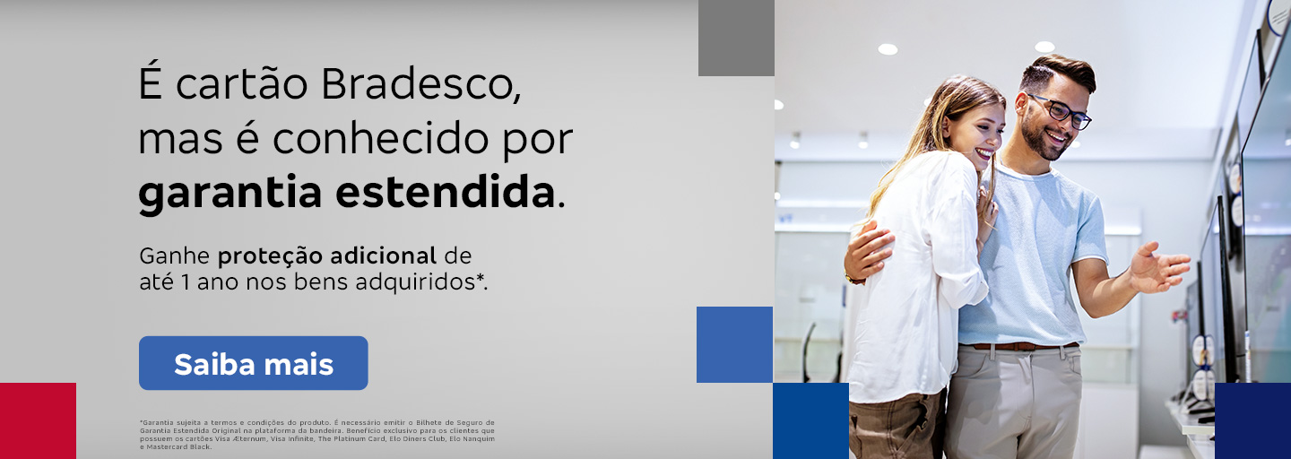 #BradescoAcessivel #ParaTodoMundoVer:Texto: É cartão Bradesco, mas é conhecido por garantia estendida. Ganhe proteção adicional de até 1 ano nos bens adquiridos*. Botão: Saiba mais. Texto legal: *Garantia sujeita a termos e condições do produto. É necessário emitir o Bilhete de Seguro de Garantia Estendida Original na plataforma da bandeira. Benefício exclusivo para os clientes que possuem os cartões Visa Aeternum, Visa Infinite, The Platinum Card, Elo Diners Club, Elo Nanquim e Mastercard Black. 
          Descrição da imagem: À esquerda, sobre um fundo cinza com quadrados nas cores azul, cinza-escuro e vermelho, estão os textos, botão e texto legal. À direita, a foto de um casal sorrindo e escolhendo uma televisão em uma loja de eletrodomésticos.
          